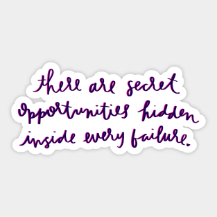 There Are Secret Opportunites Hidden Inside Every Failure Quote Sticker